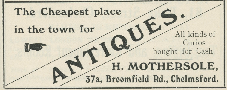 Chelmsford Mothersole Antiques Advert 1908 Homeland Copyright: Homeland Chelmsford 1908